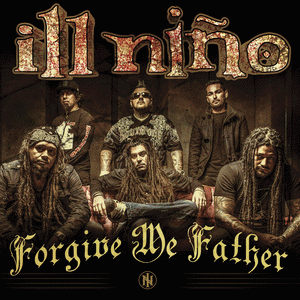 Ill Niño : Forgive Me Father